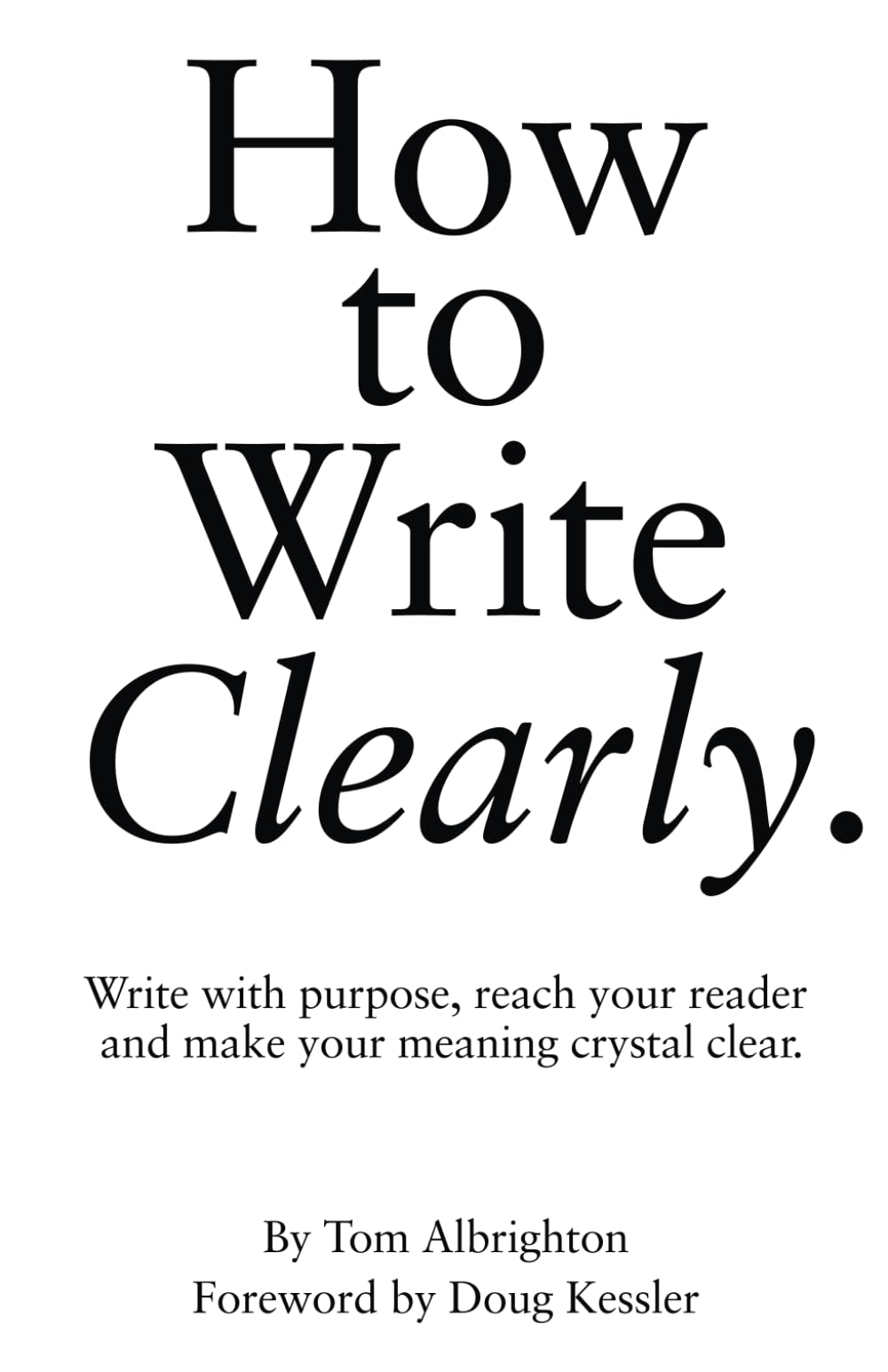 How to Write Clearly by Tom Albrighton - Guide to Clear Non-Fiction Writing | Paperback