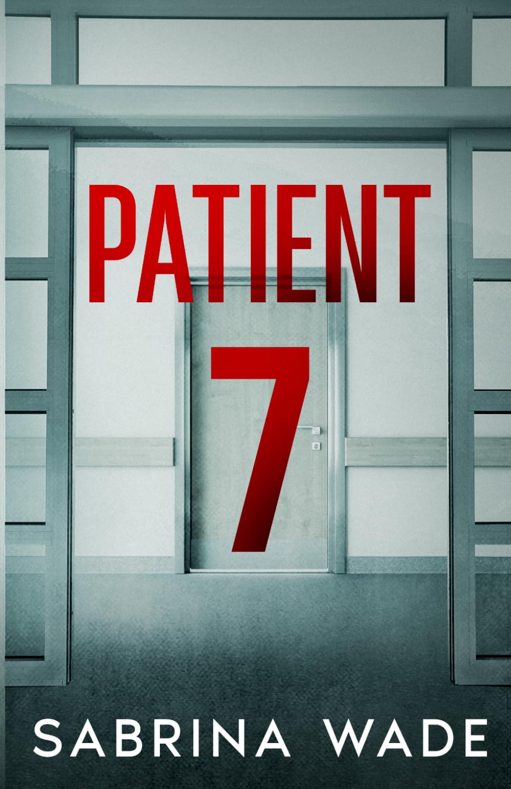 Patient 7 by Sabrina Wade - Gripping Psychological Thriller Paperback 1