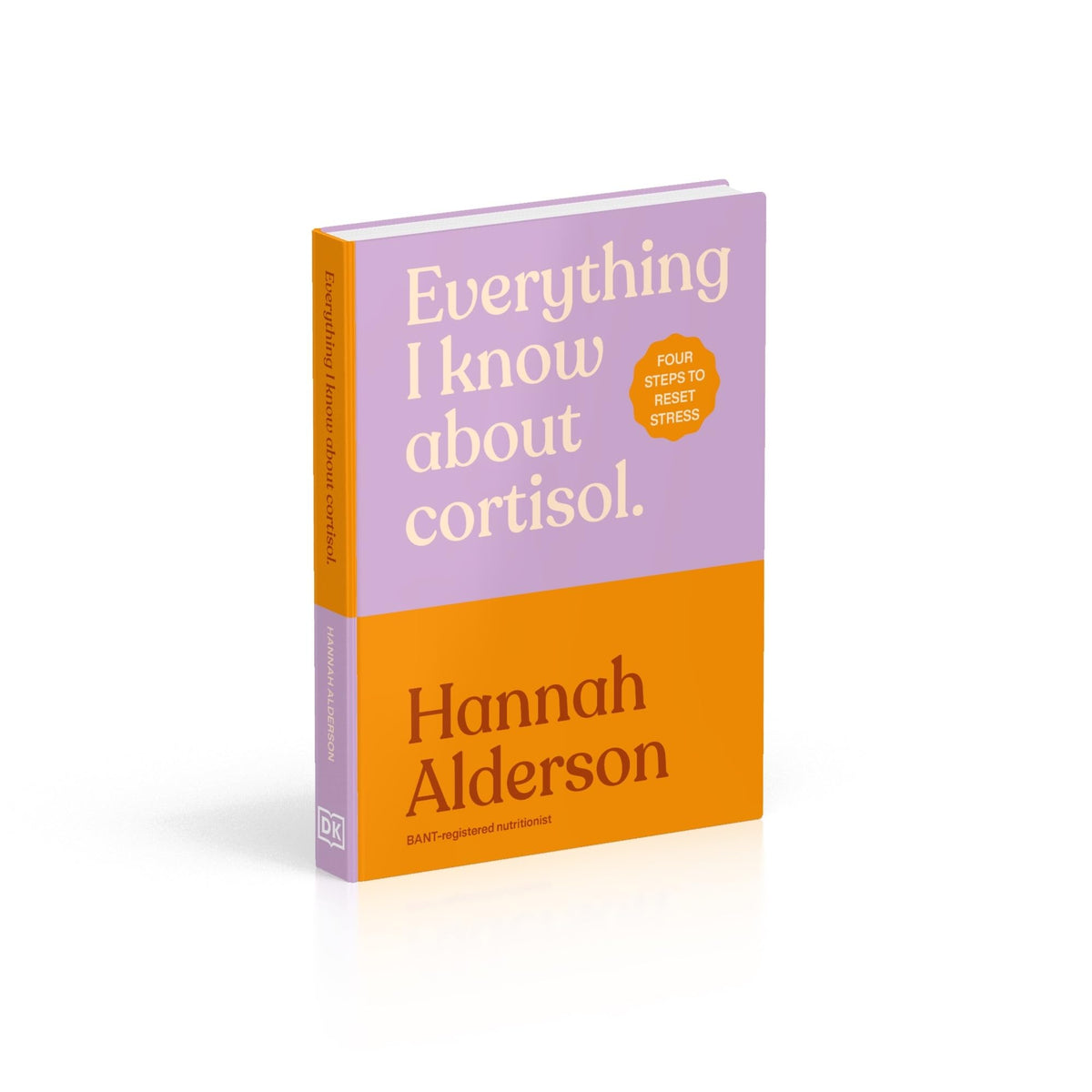 DK Everything I Know About Cortisol - Four Steps to Reset Stress | 224 Pages | English
