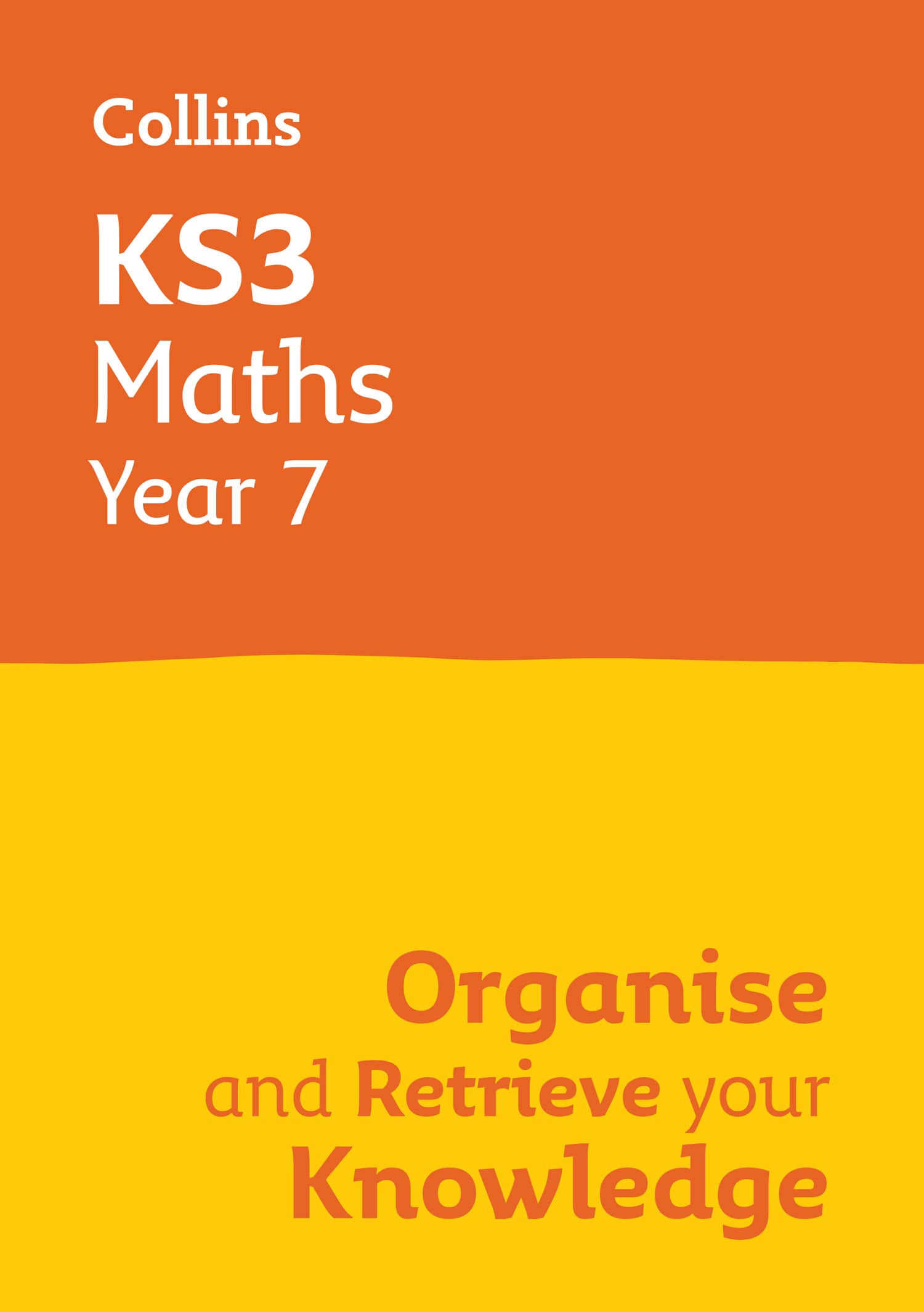 Collins KS3 Maths Year 7: Organise and Retrieve Knowledge | Study Aid | Ages 11-12 1