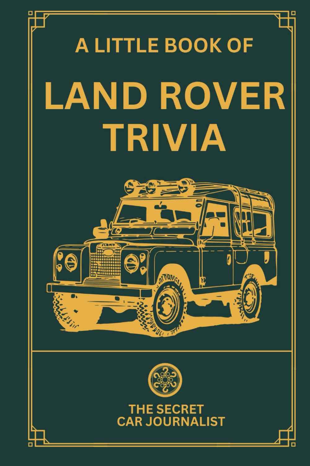 A Little Book of Land Rover Trivia by The Secret Car Journalist BSc | Paperback 1