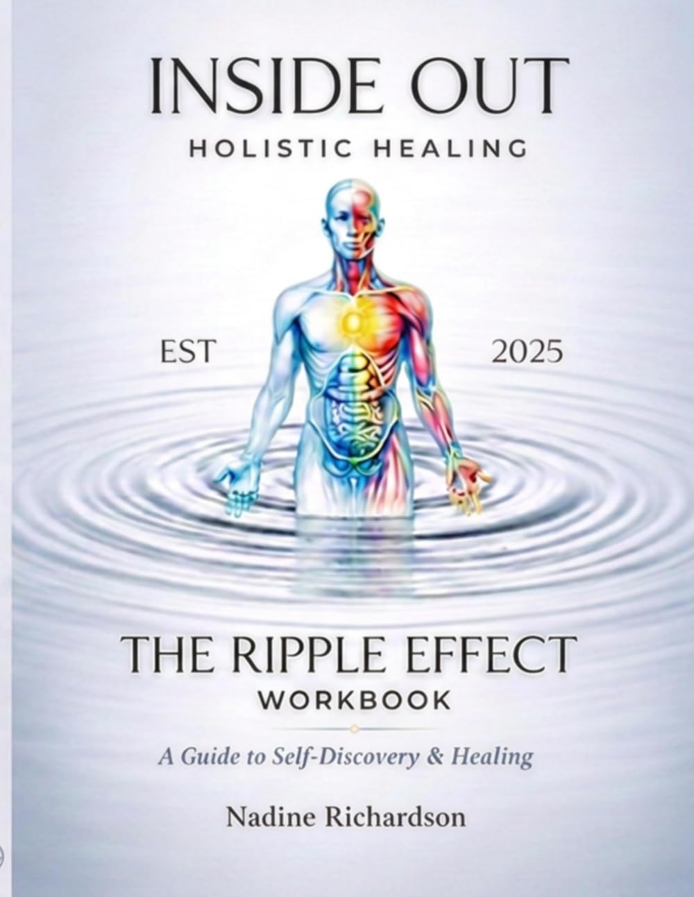 Nadine Richardson - The Ripple Effect: Workbook: A Guide to Self -Discovery and Healing [Paperback]