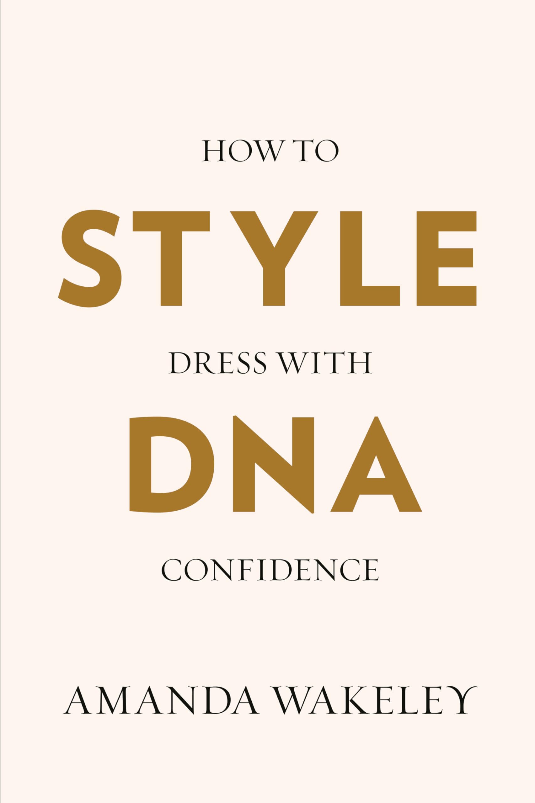 Ebury Press Style DNA: How to Dress with Confidence by Amanda Wakeley | Hardcover