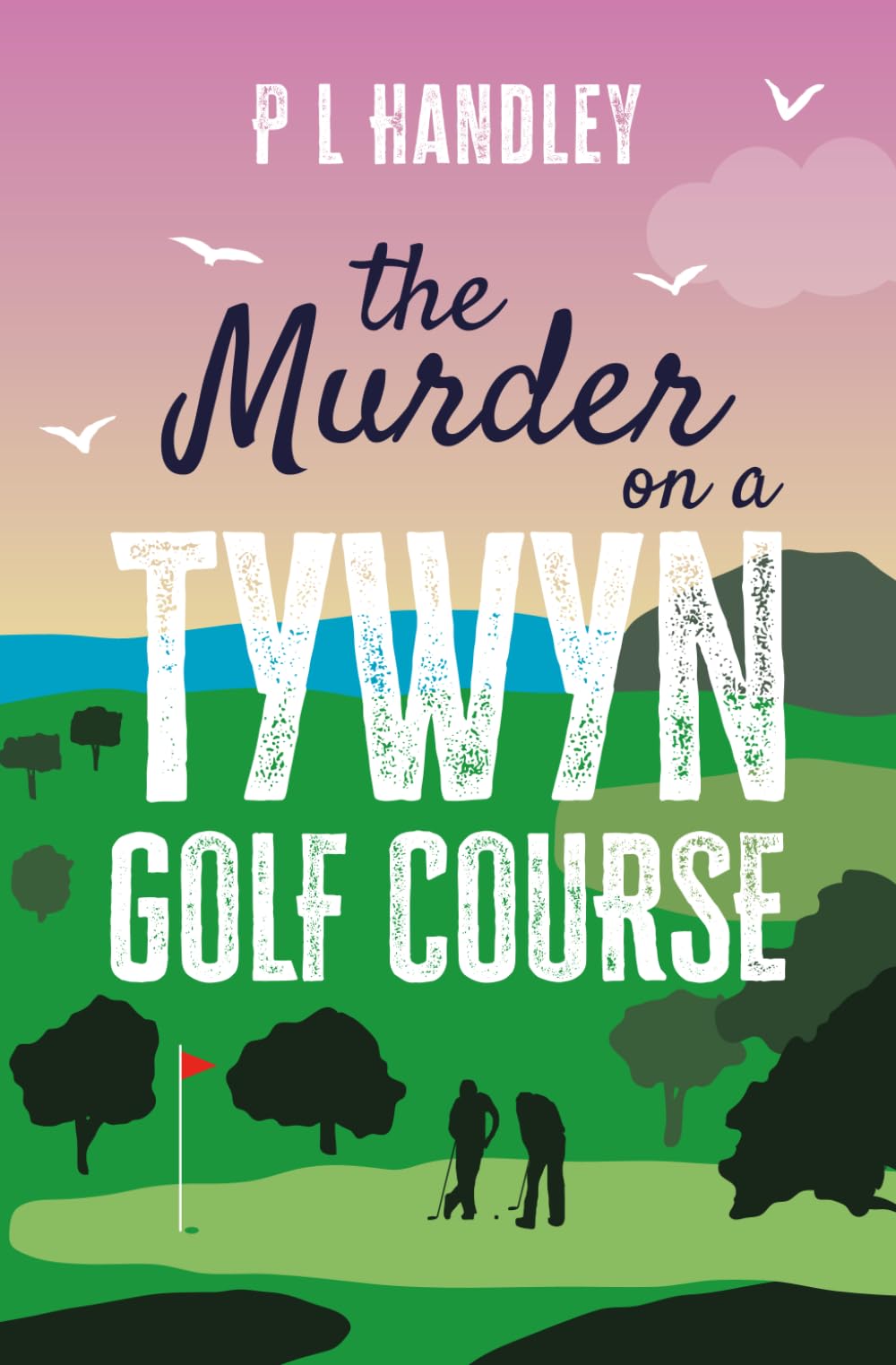 P. L. Handley - The Murder On A Tywyn Golf Course (Nesta Griffiths Mysteries #8) [Paperback]