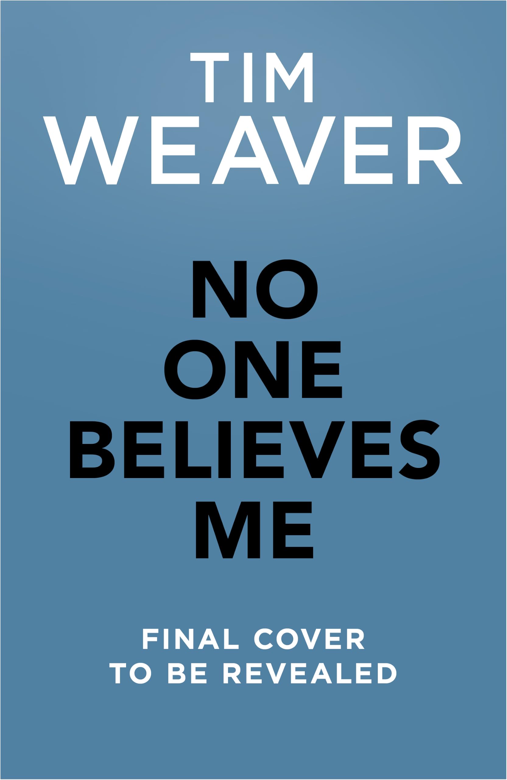 Michael Joseph No One Believes Me by Tim Weaver | Hardcover Mystery