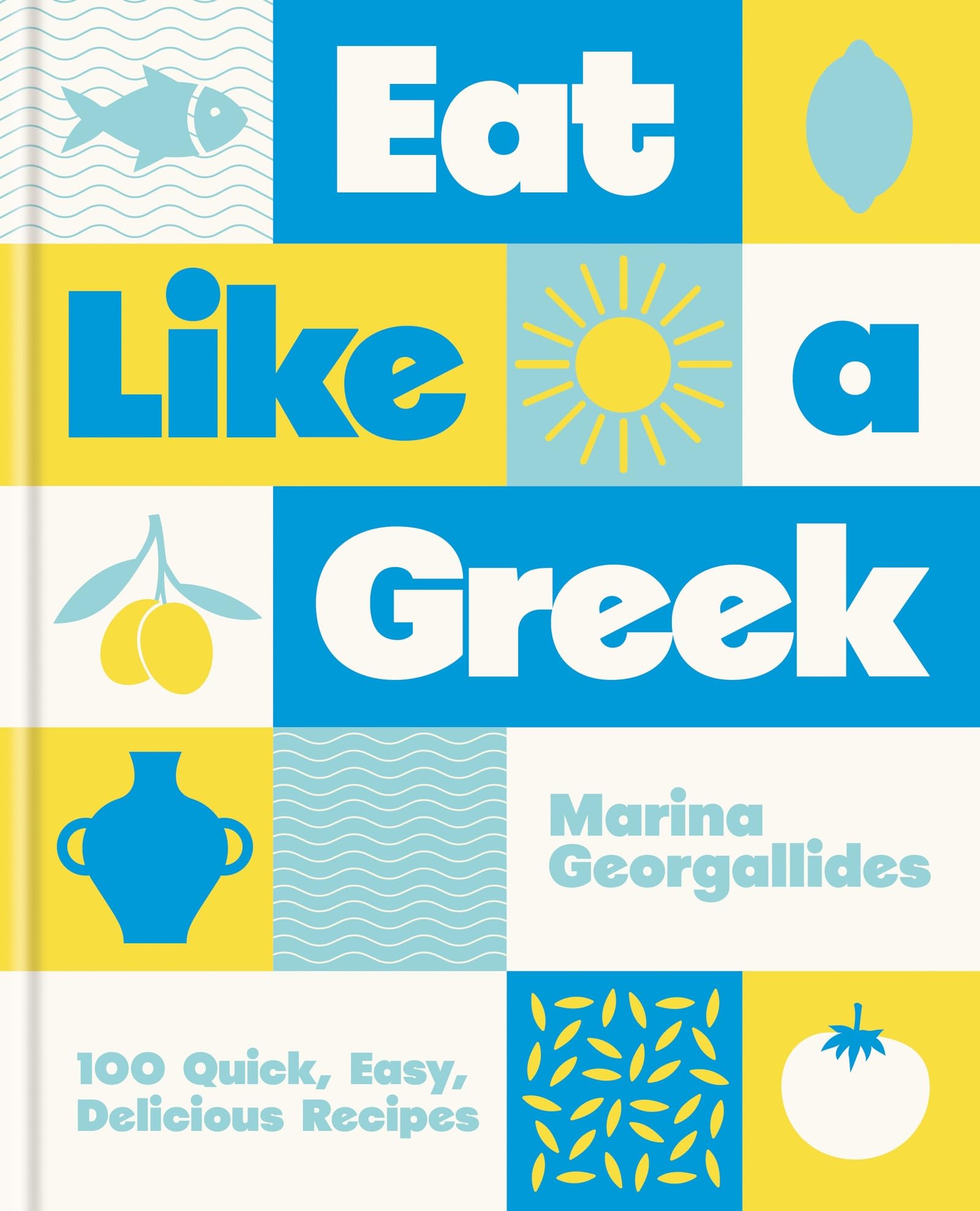 Hamlyn Eat Like a Greek: 100 Quick, Easy, Delicious Recipes - Hardcover