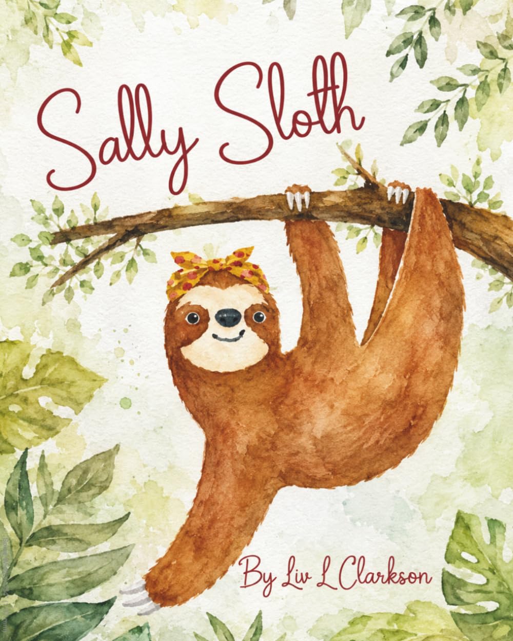 Liv L Clarkson - Sally Sloth | Children's Fiction Animals Book | Paperback