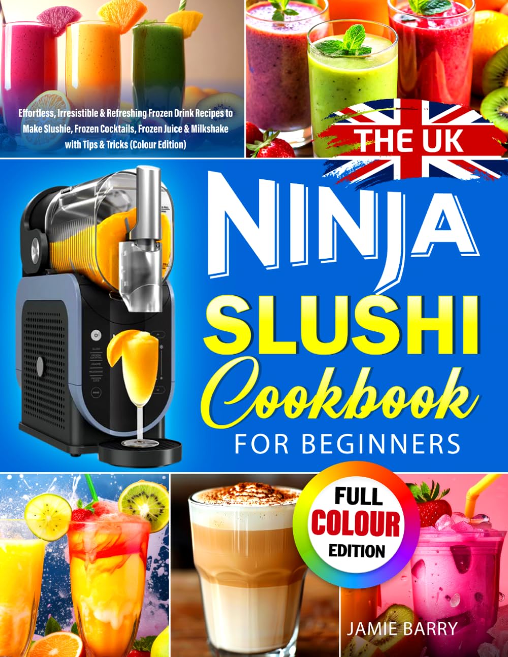 Jamie Barry - The UK Ninja SLUSHi Cookbook for Beginners | Paperback | 73 Pages 1