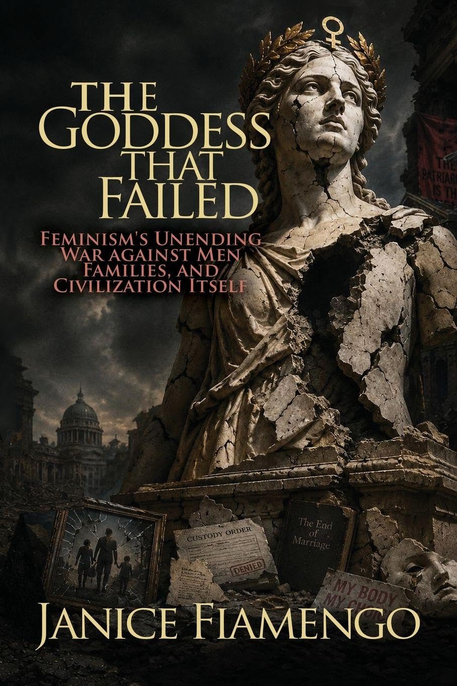 Janice Fiamengo - The Goddess That Failed: Feminism's Unending War against Men, Families - Paperback