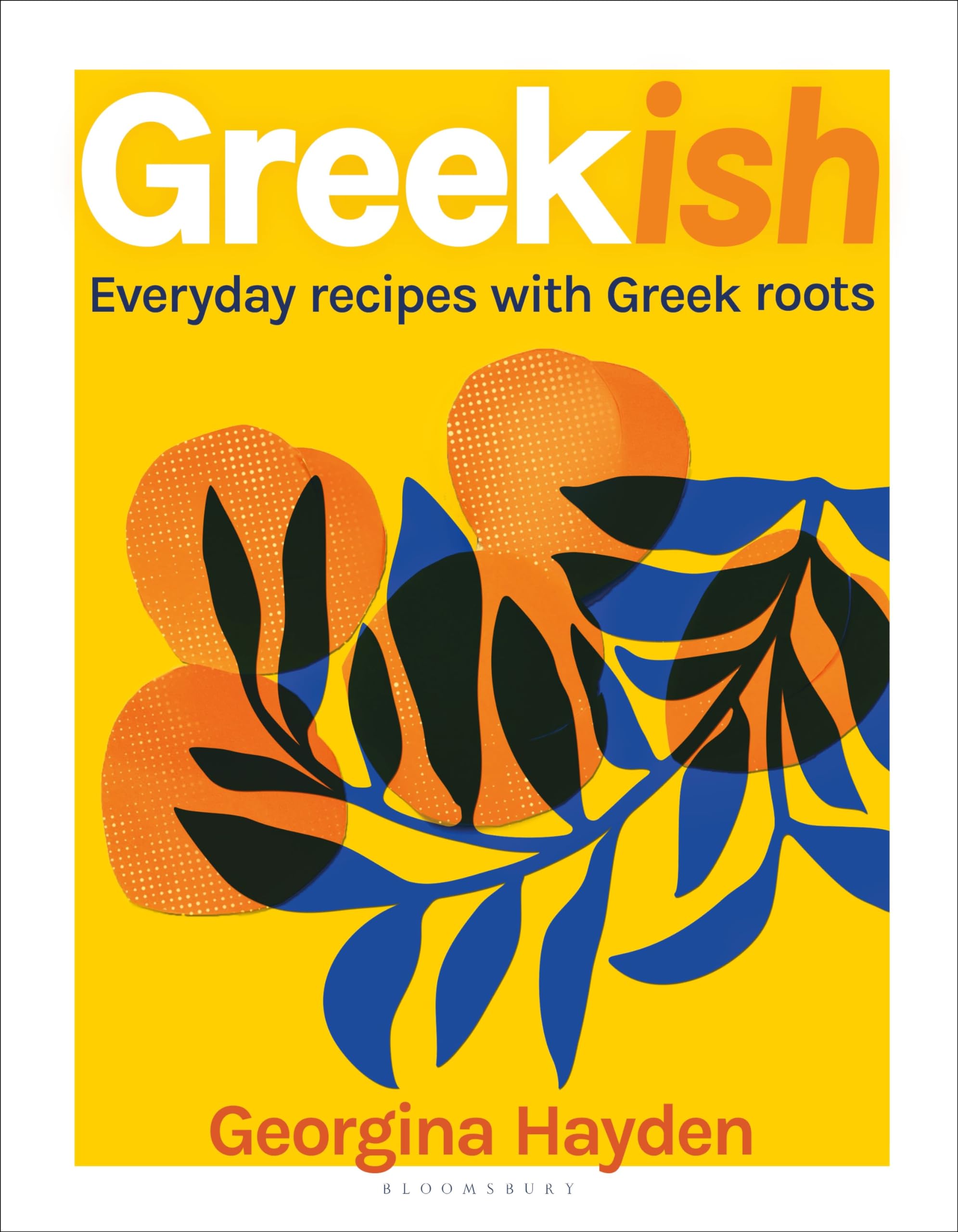 Georgina Hayden - Greekish: Everyday recipes with Greek roots | Hardcover