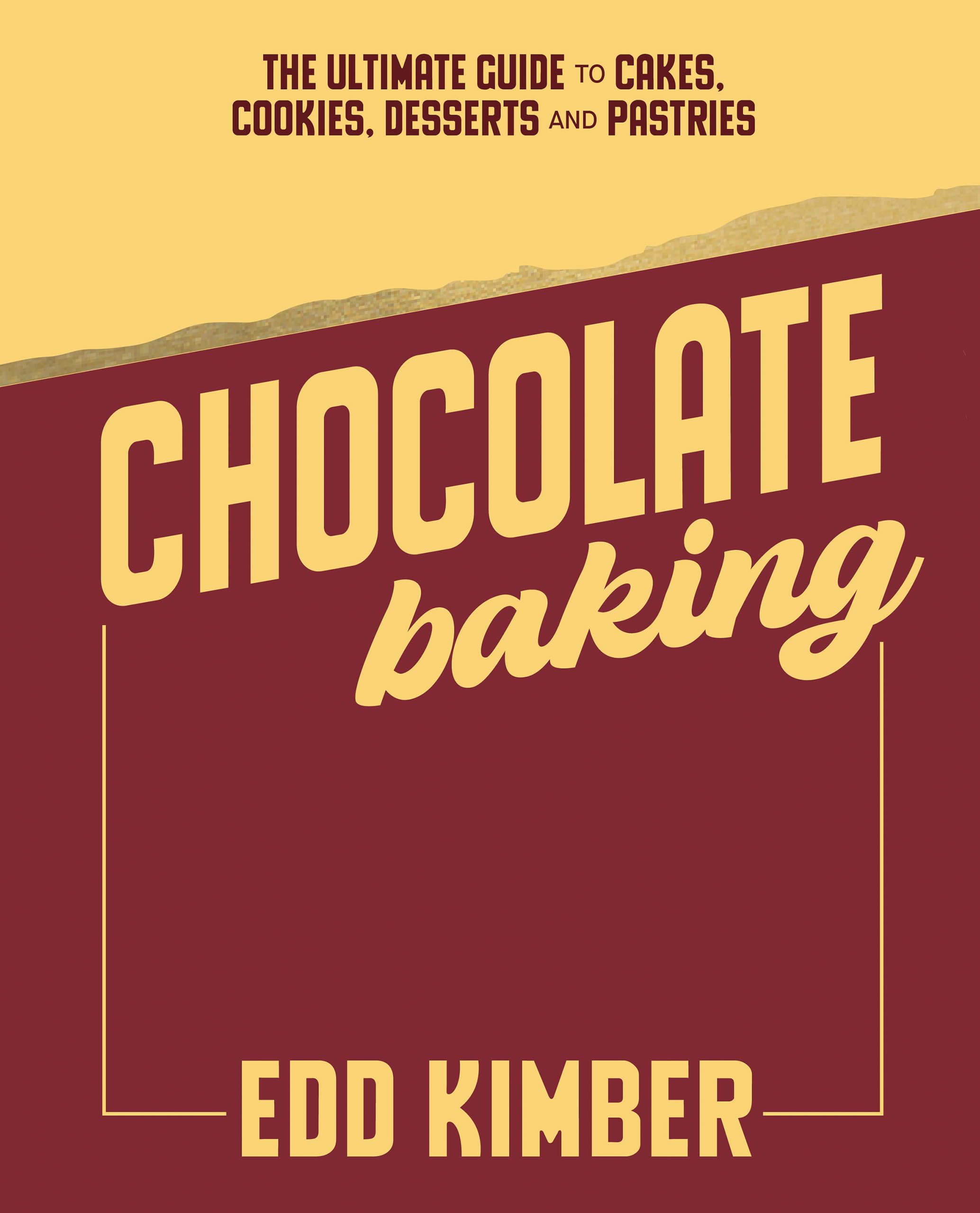 Quadrille Publishing Chocolate Baking: The Ultimate Guide to Cakes, Cookies, Desserts & Pastries | Hardcover