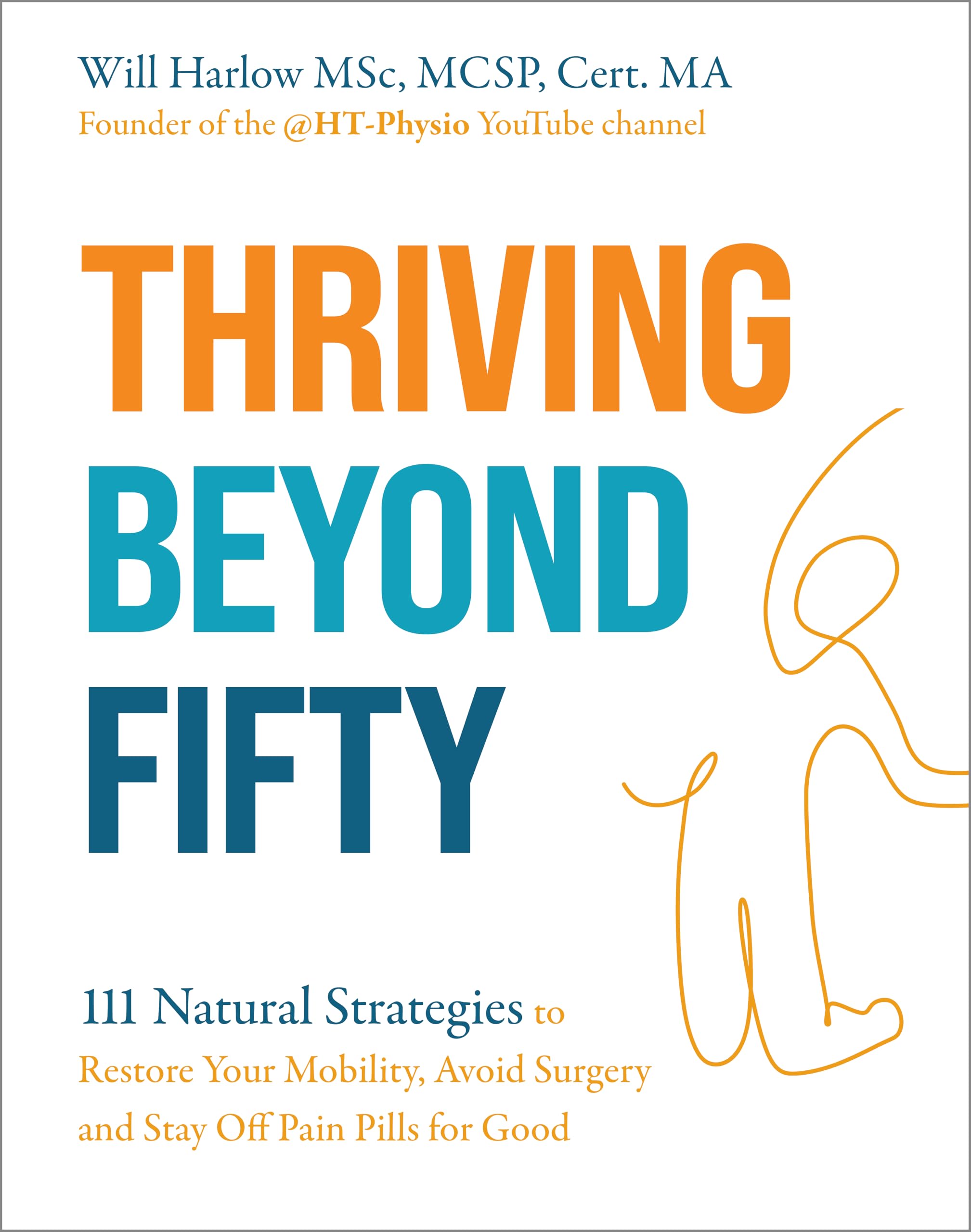 Will Harlow Thriving Beyond Fifty (Expanded Edition) - 111 Natural Strategies for Fitness & Exercise