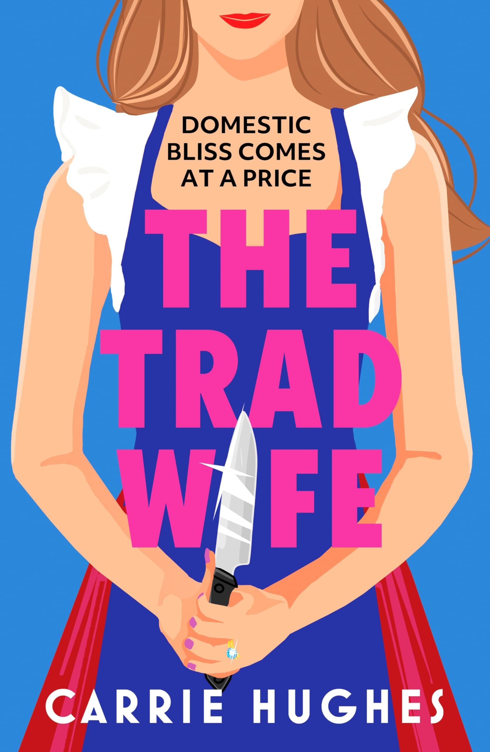 Hughes, Carrie - The Trad Wife | Psychological Thriller Paperback
