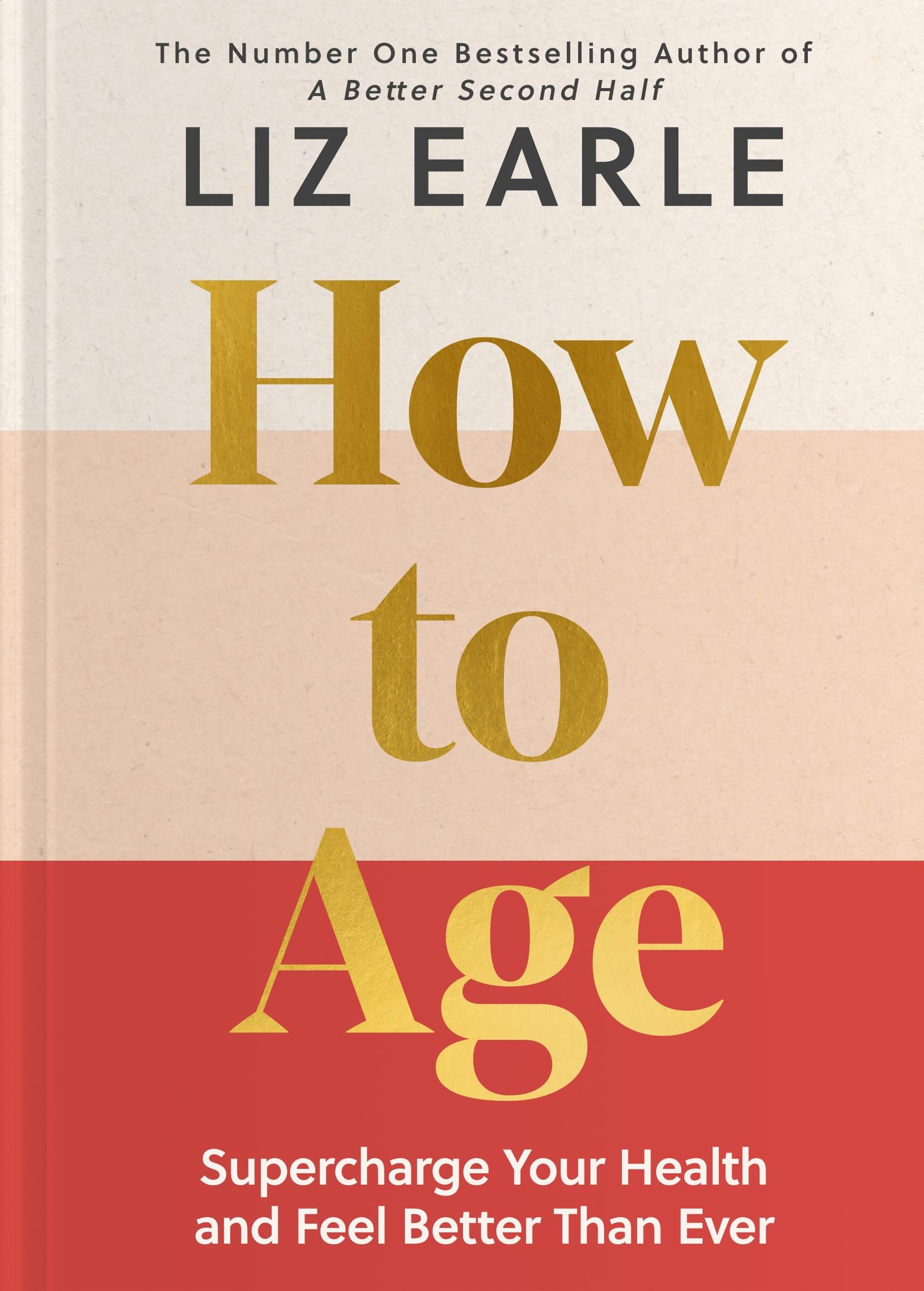 Yellow Kite How to Age: Instant Sunday Times Bestseller | Hardcover | Liz Earle