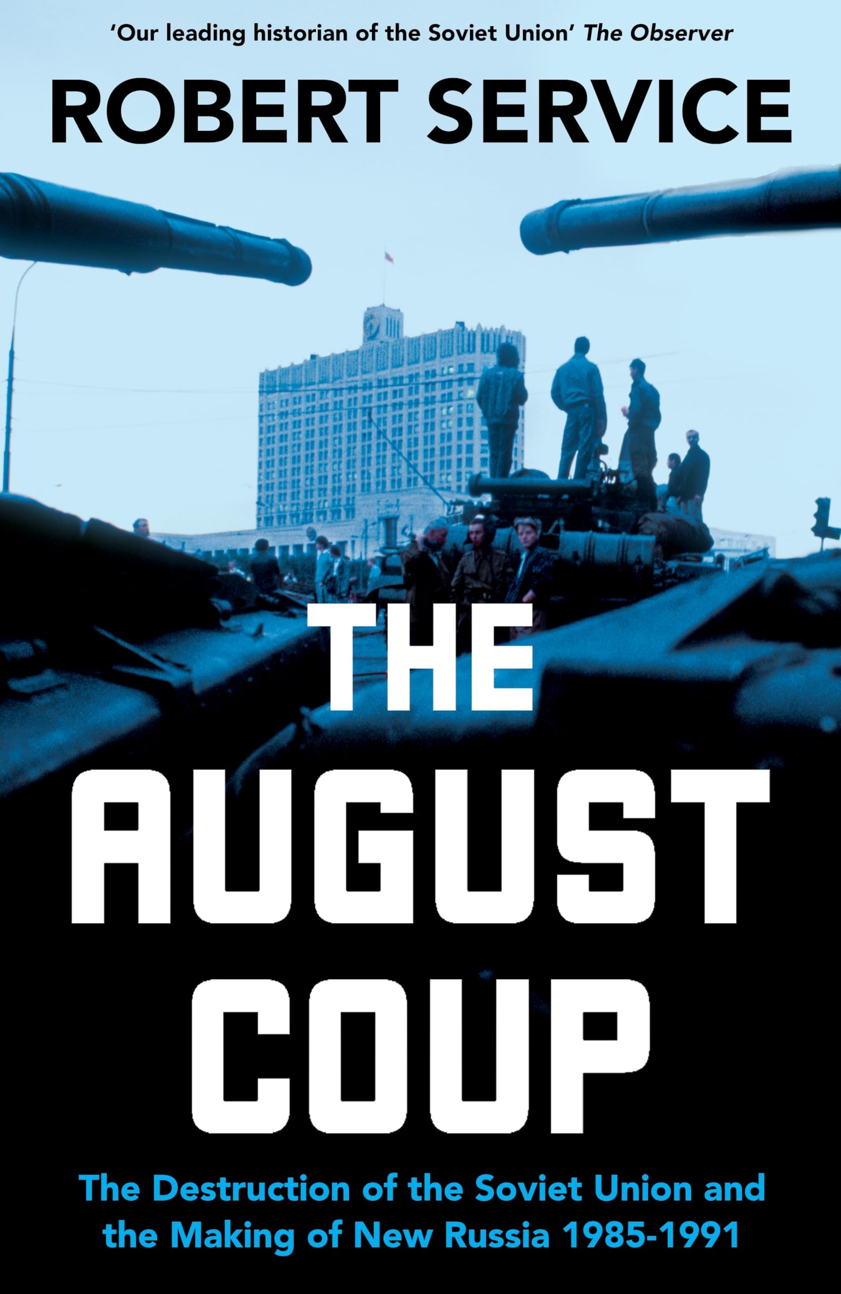 Robert Service The August Coup: The Destruction of the Soviet Union and the Making of New Russia | Hardcover | 432 Pages
