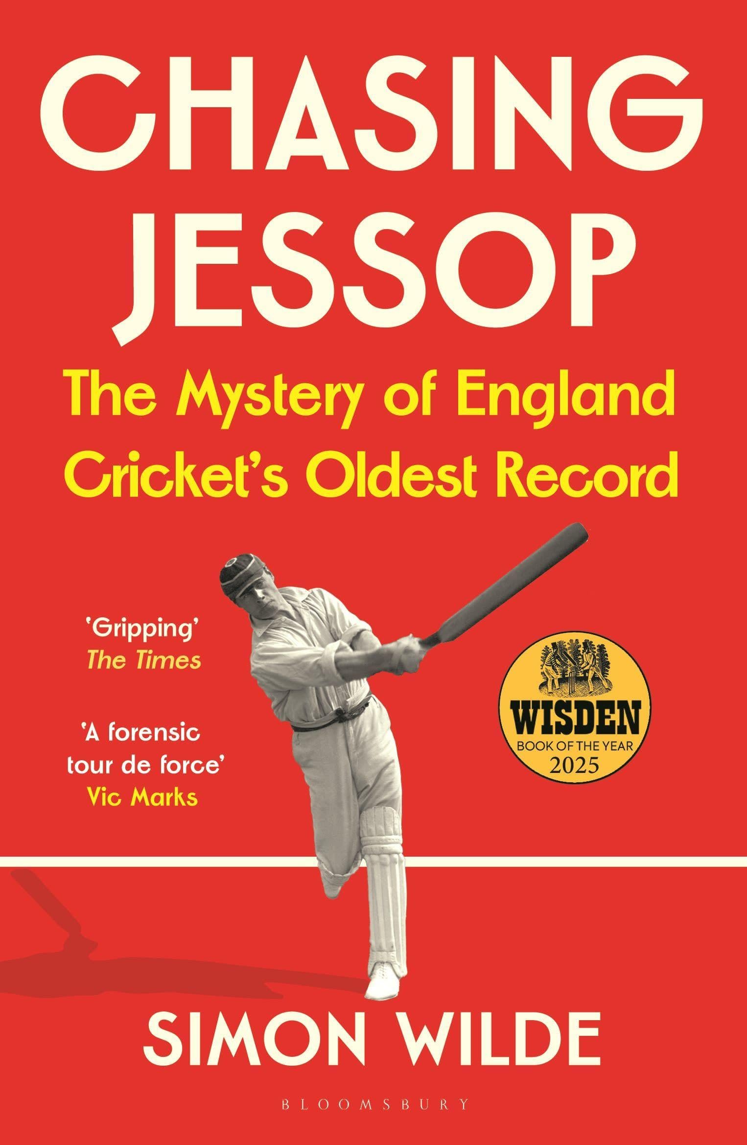 Bloomsbury Chasing Jessop: The Mystery of England Cricket's Oldest Record by Simon Wilde | Paperback