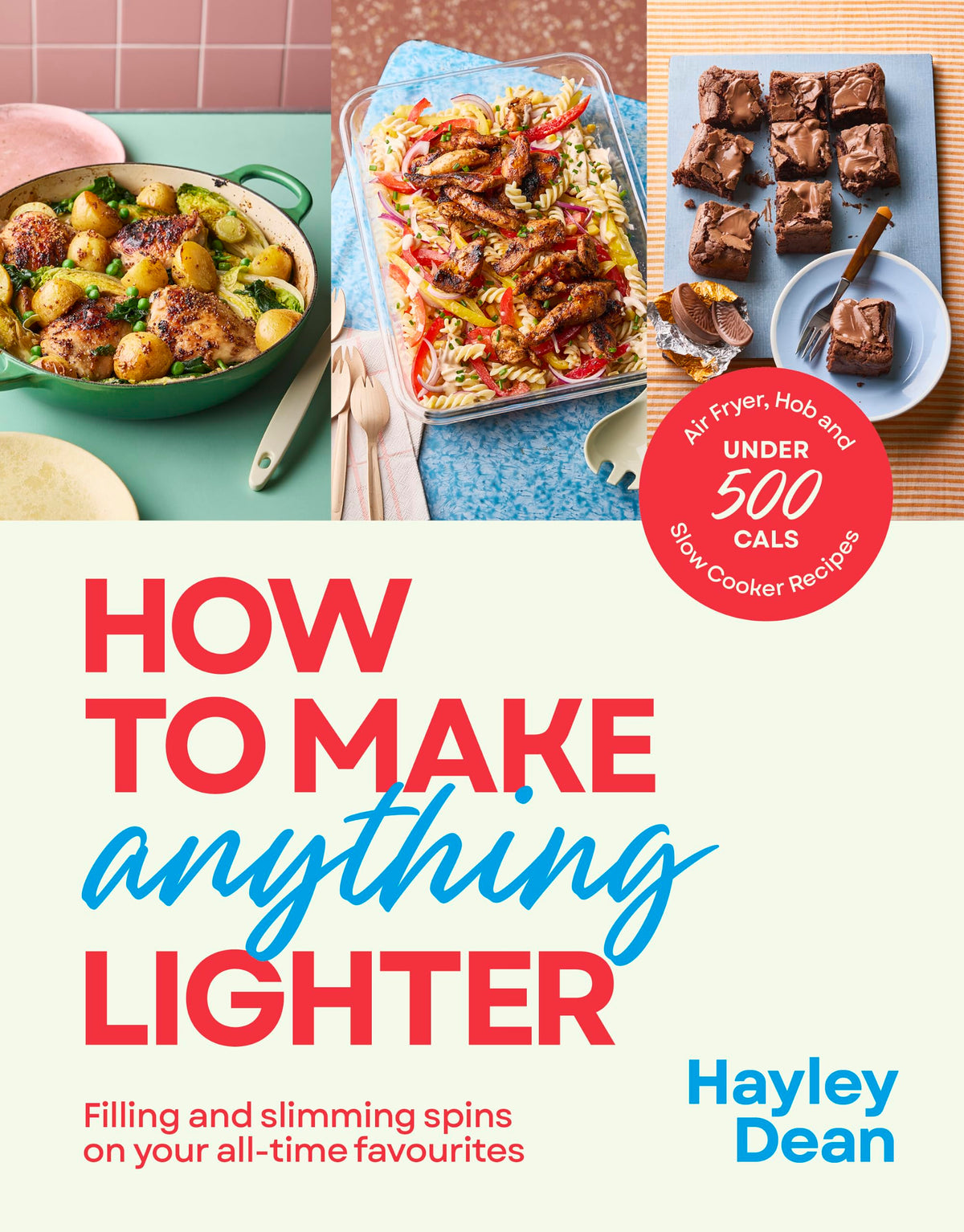 Ebury Press - How to Make Anything Lighter Cookbook - 100 Recipes Under 500 Calories