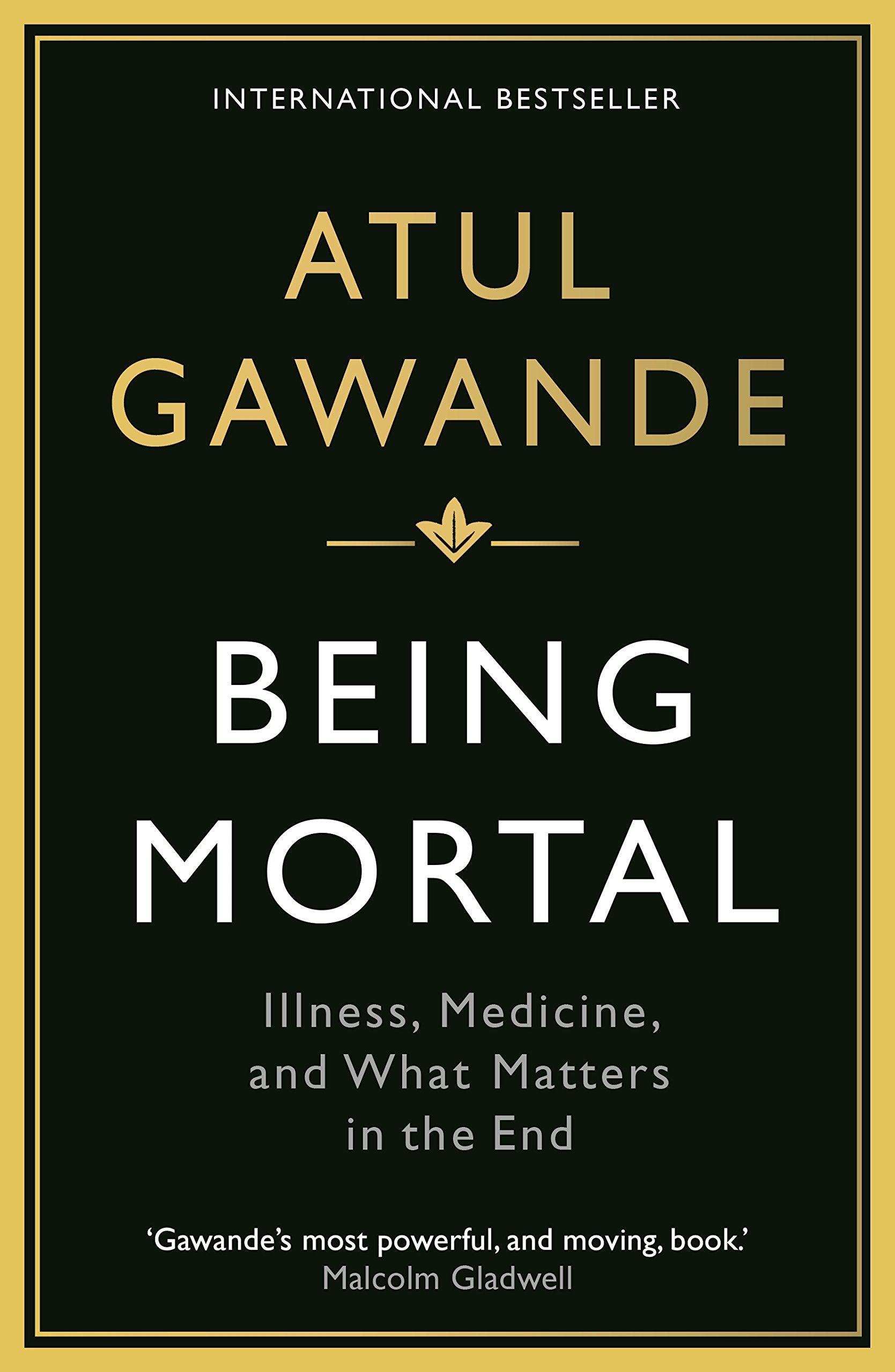 Atul Gawande - Being Mortal: Illness, Medicine and What Matters in the End | Paperback