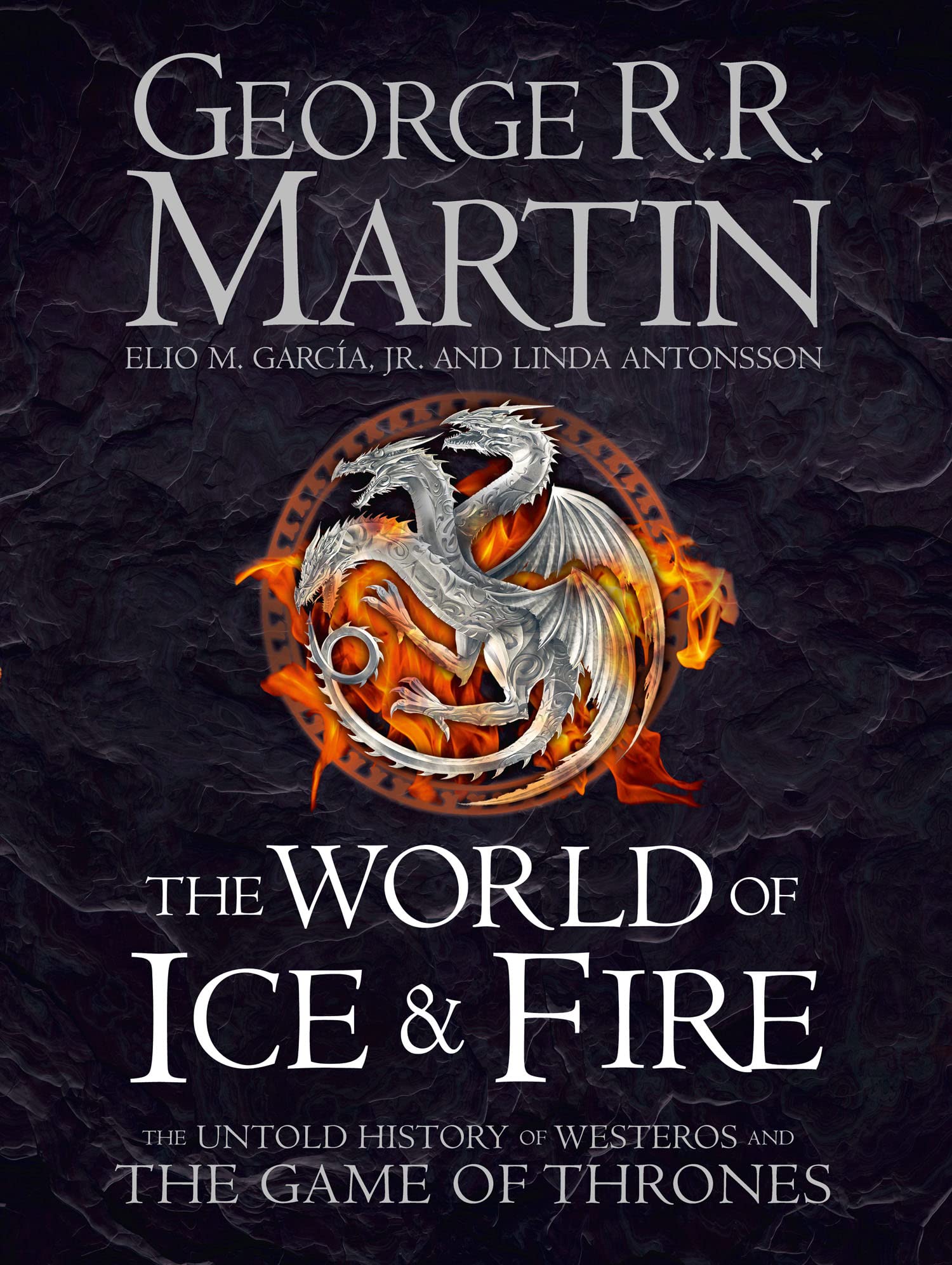 George R.R. Martin - The World of Ice and Fire: The Untold History of Westeros [Hardcover]