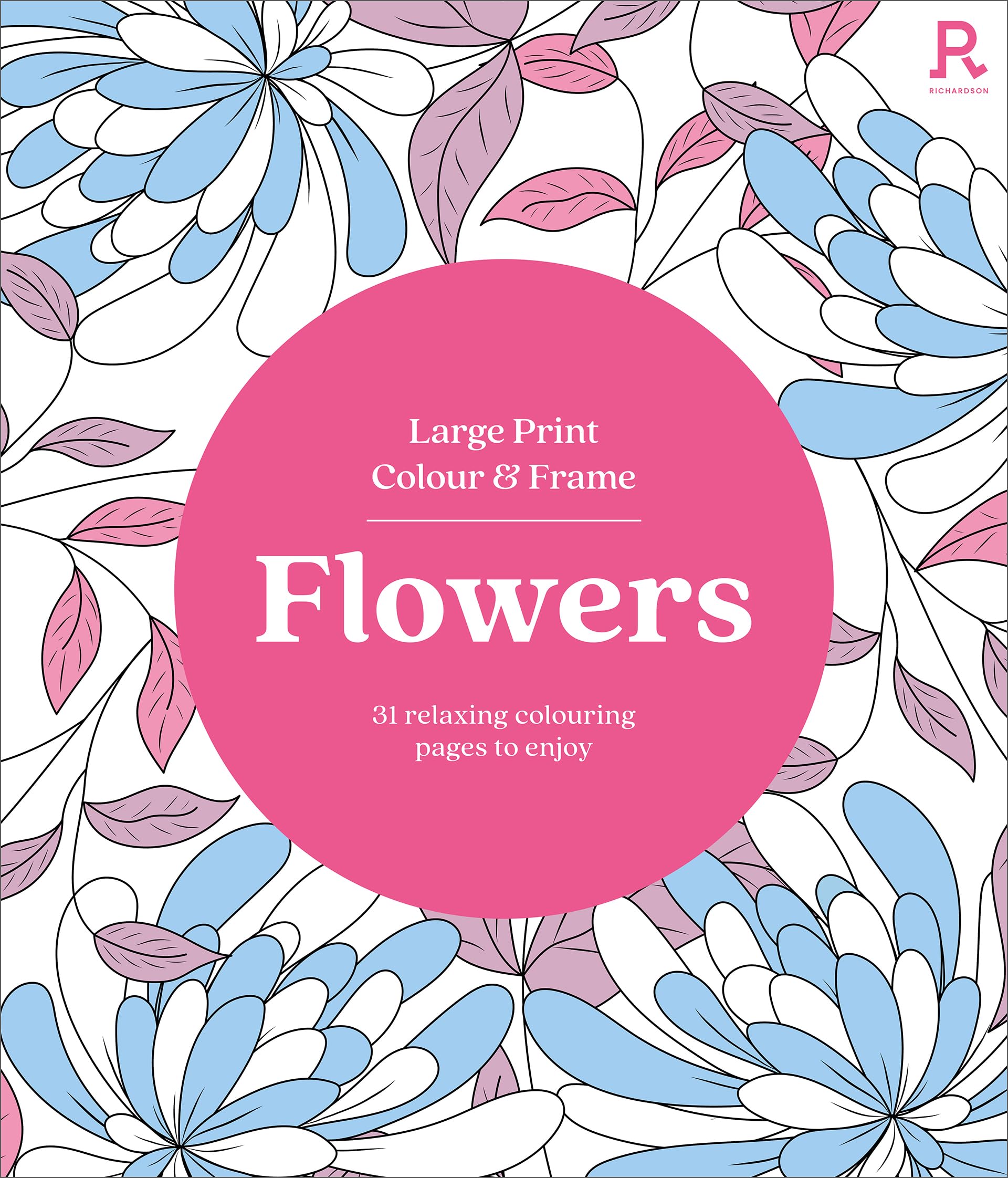 RICHARDSON Large Print Colour & Frame - Flowers Colouring Book for Adults | 31 Illustrations | Paperback