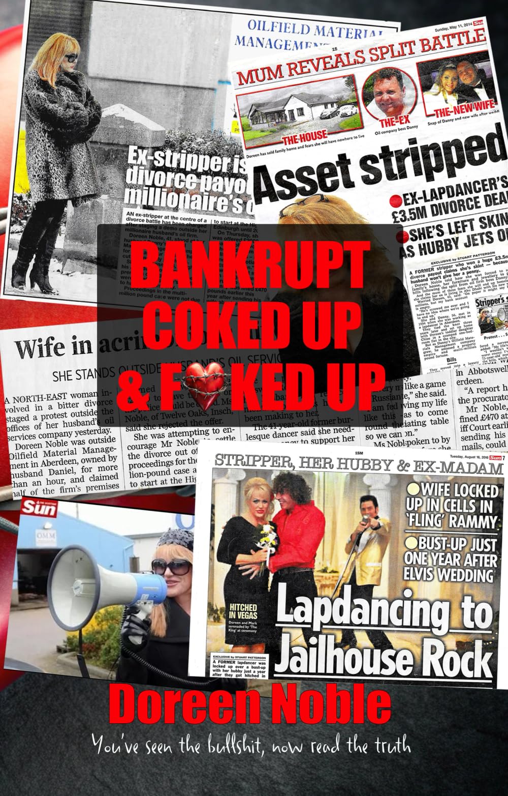 Bankrupt, Coked Up, and Fxcked Up: Behind the Headlines, the Smear Campaigns and the Chaos by Doreen Noble - Paperback