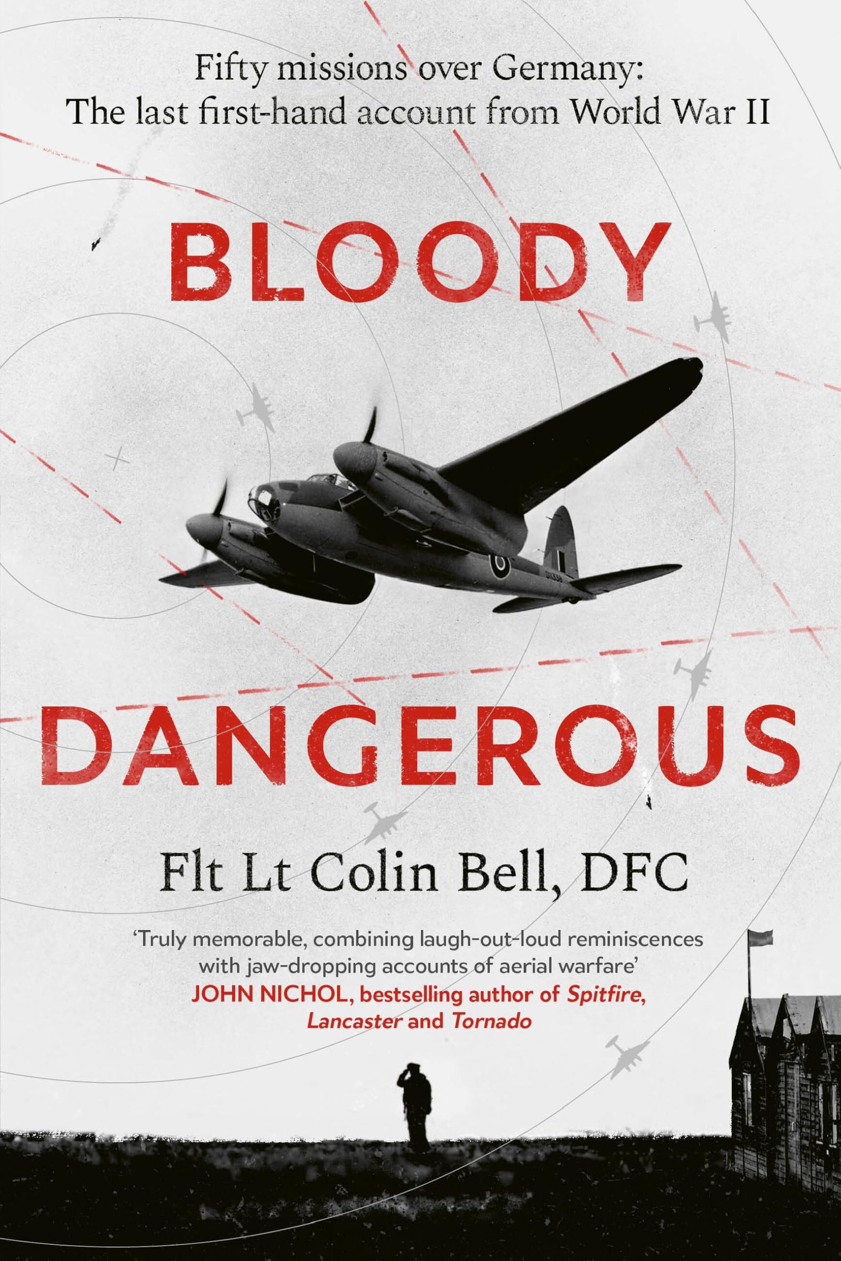 Bloody Dangerous: Fifty missions over Germany - Colin Bell | Hardcover