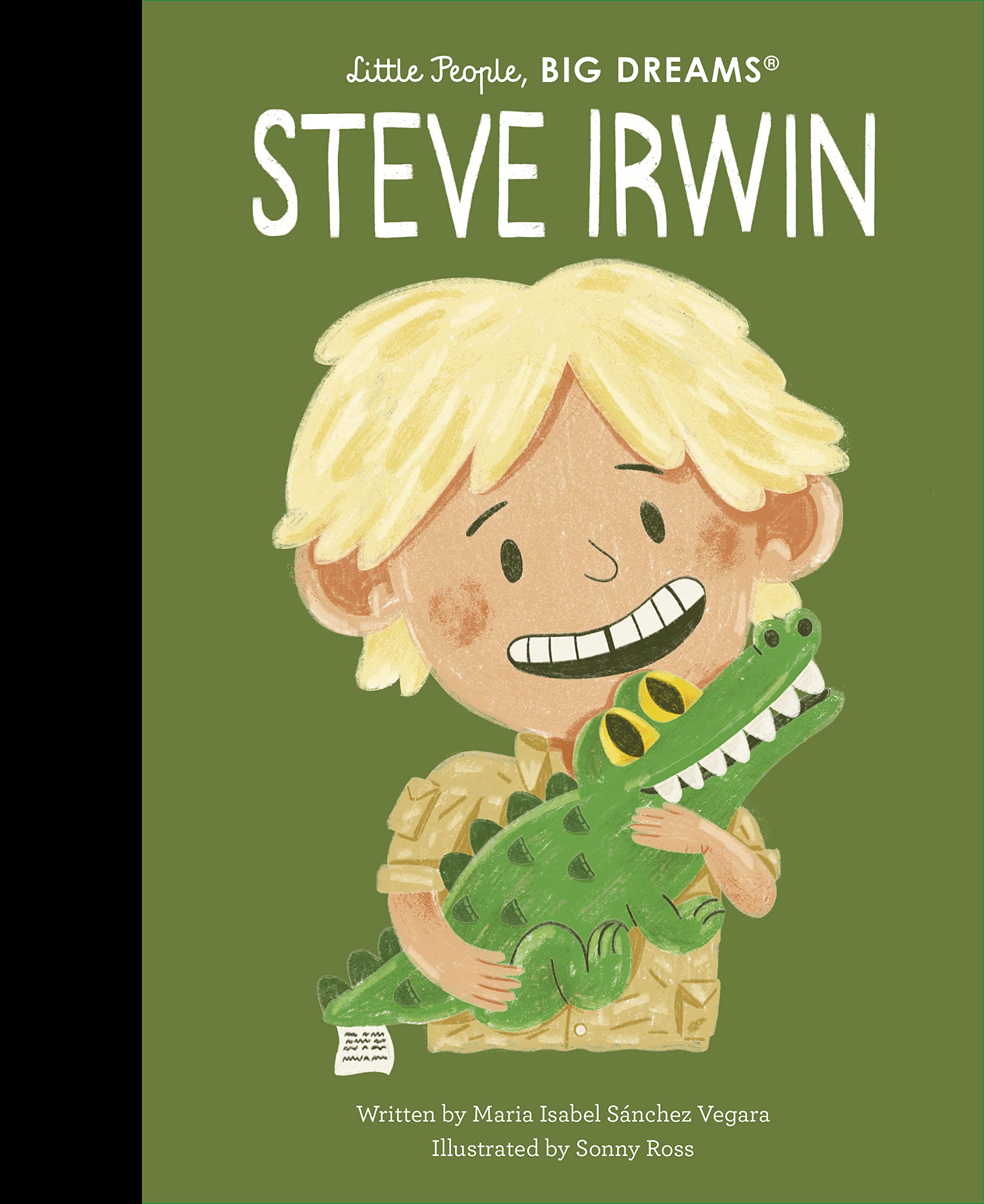 Frances Lincoln Little People, BIG DREAMS: Steve Irwin (Hardcover) | Ages 2-7