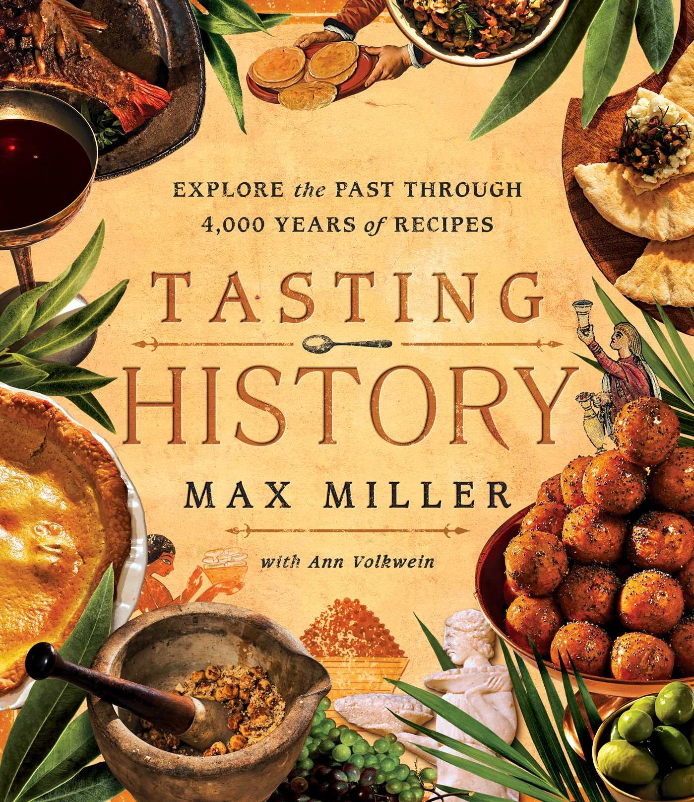 Tasting History by Max Miller - Explore 4,000 Years of Recipes | Hardcover Cookbook