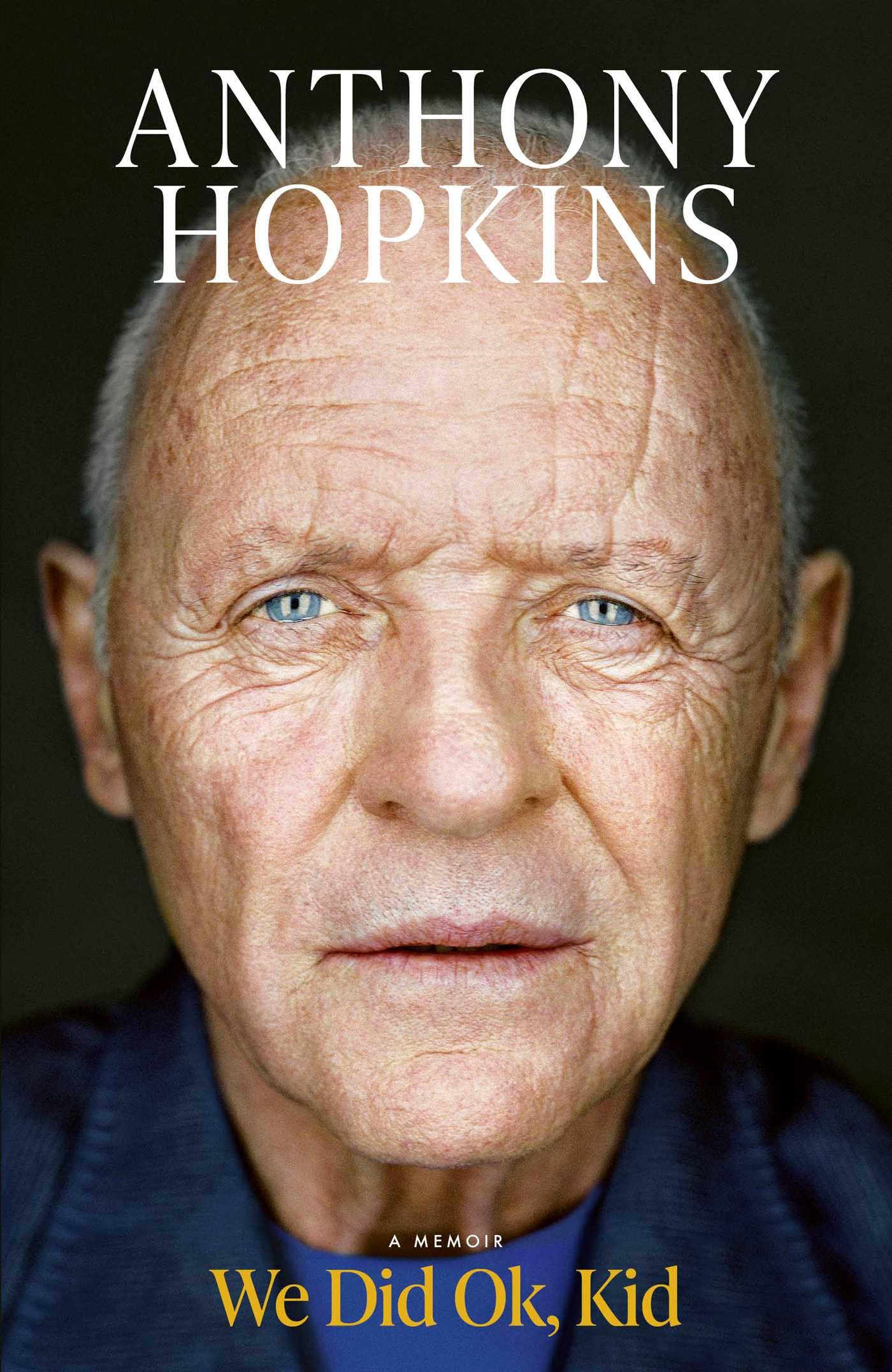 Sir Anthony Hopkins - We Did Ok, Kid: The Sunday Times Bestselling Memoir [Paperback]