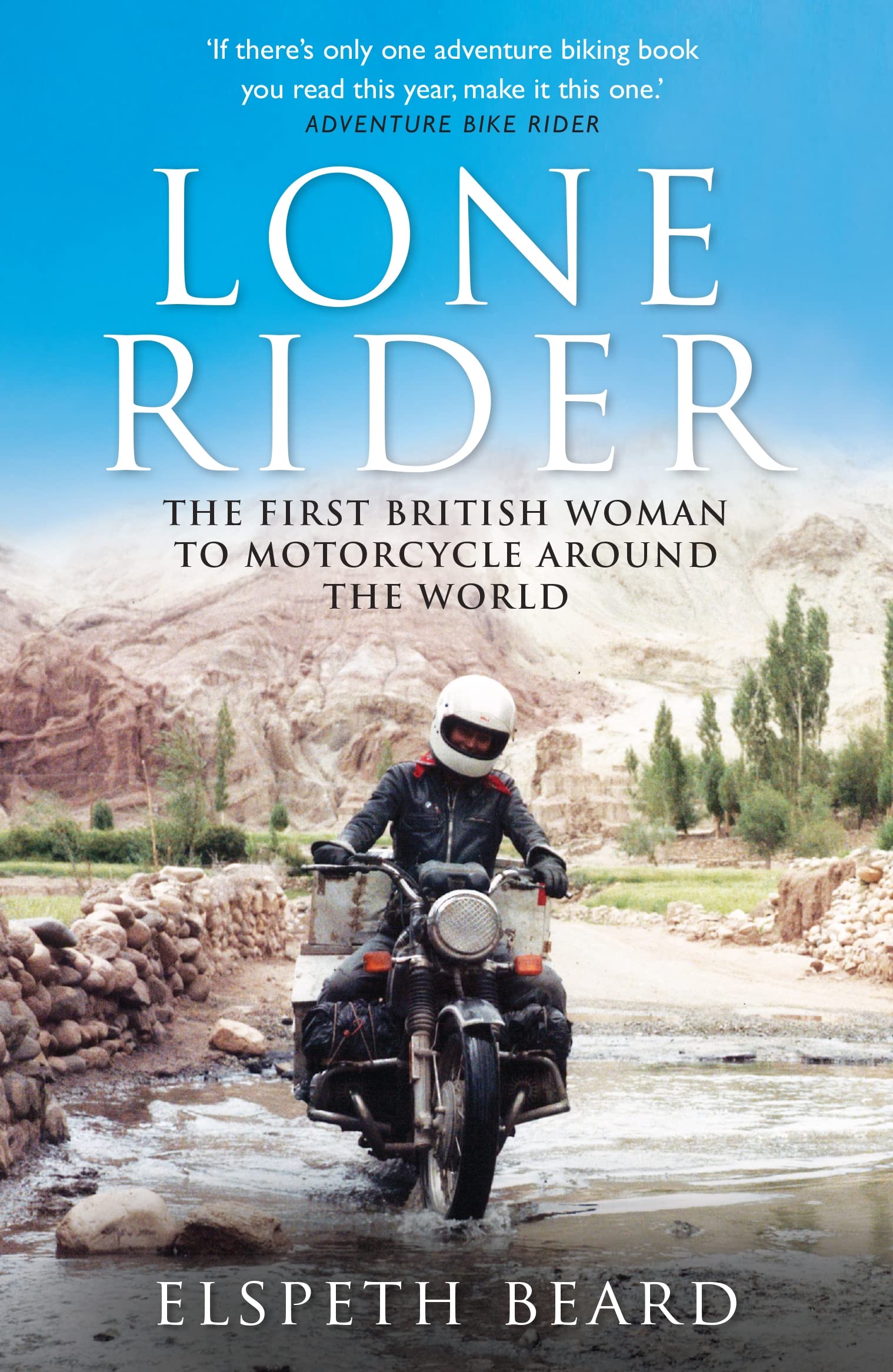 Lone Rider: The First British Woman to Motorcycle Around the World by Elspeth Beard (Paperback)