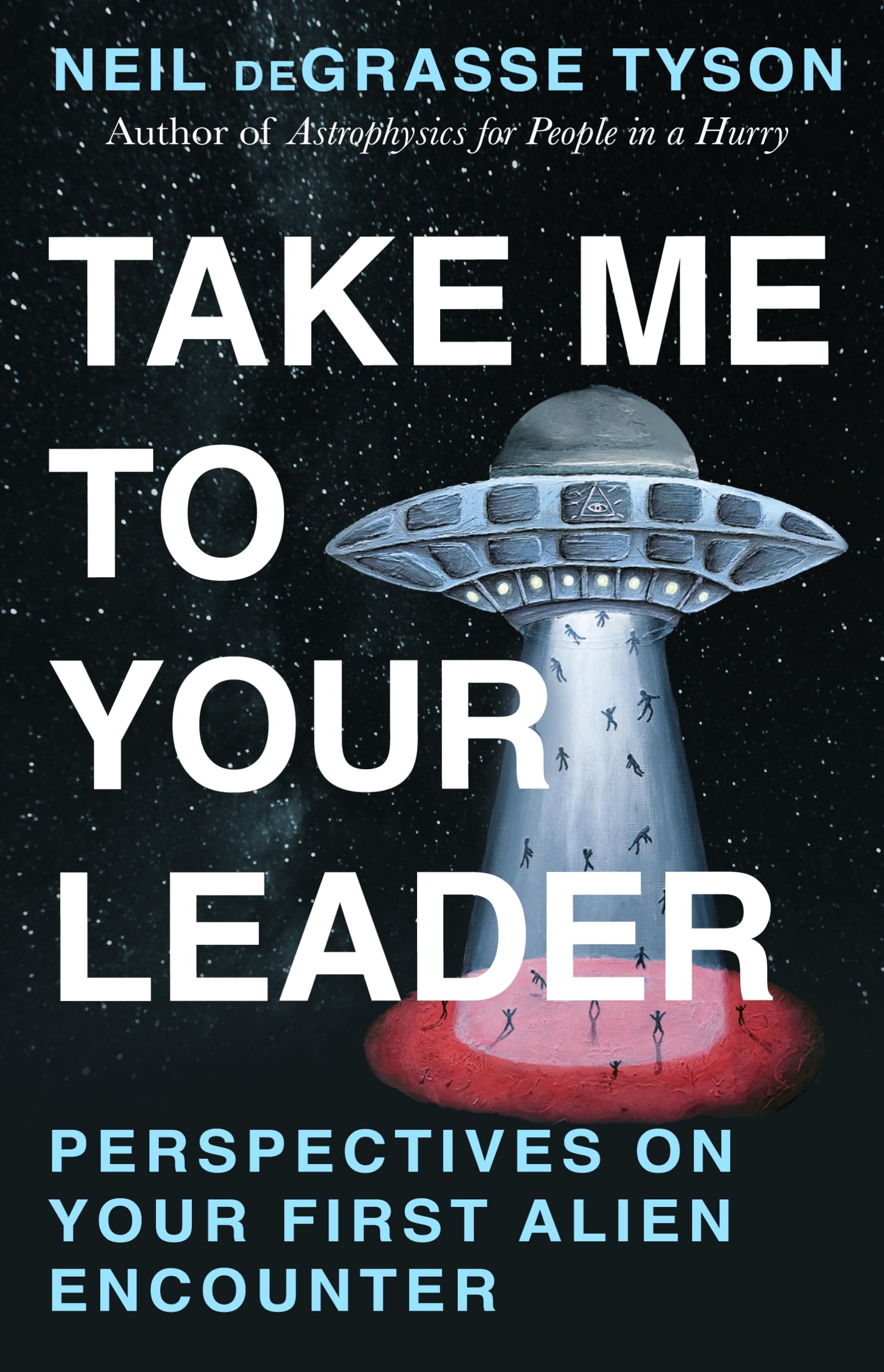 Neil deGrasse Tyson - Take Me To Your Leader | Hardcover Guide to Alien Encounters 1