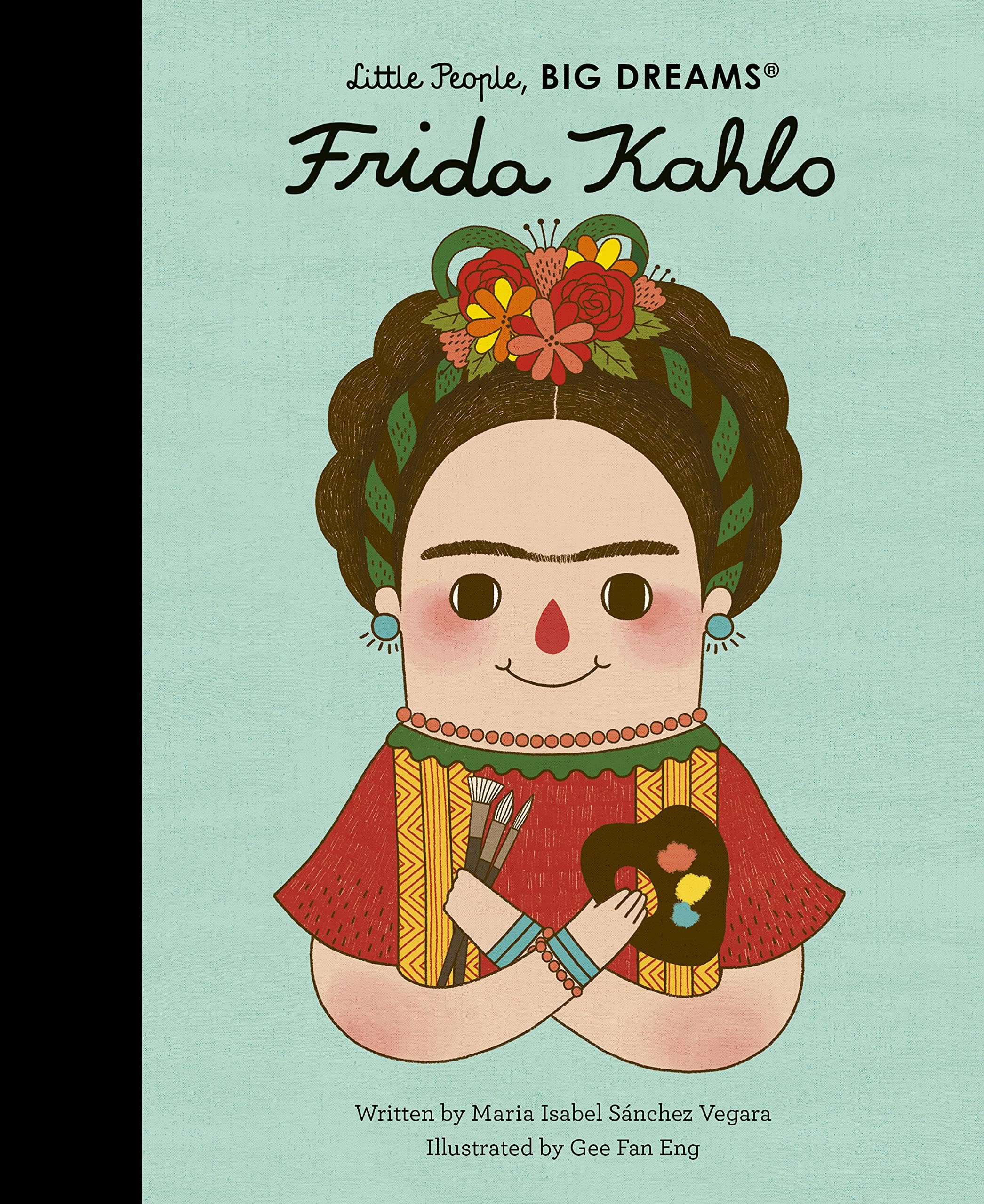 Ingramcontent Frida Kahlo (Little People, BIG DREAMS) Hardcover Biography | Ages 6-8
