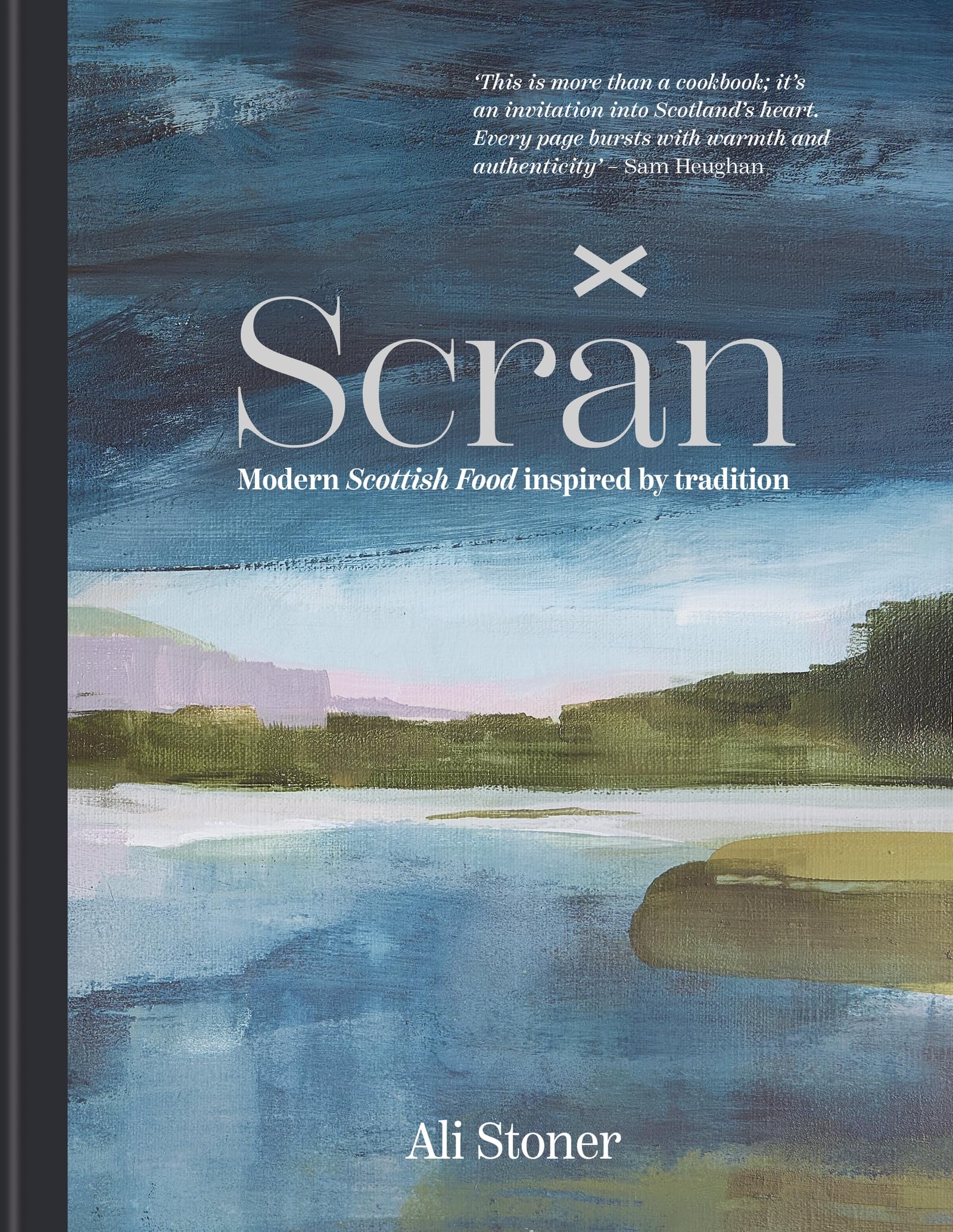 Ali Stoner - Scran: Modern Scottish Food Inspired by Tradition | Hardcover Cookbook 1