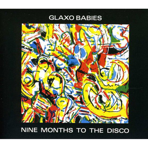 Glaxo Babies - Nine Months To The Disco [Audio CD]