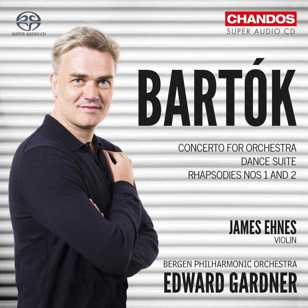 Béla Bartók: Concerto for Orchestra; Dance Suite; Rhapsodies Nos 1 & 2 [James Ehnes; Bergen Philharmonic Orchestra; Edward Gardner] [Chandos: CHSA 5189] [CD]