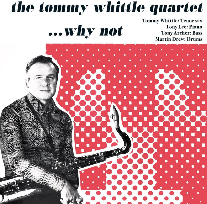 The Tommy Whittle Quartet - Why Not [Audio CD]